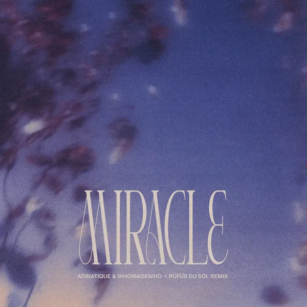 Cover art for Miracle (RÜFÜS DU SOL Remix) — Adriatique, WhoMadeWho & RÜFÜS DU SOL